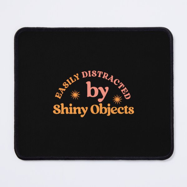 Item preview, Easily Distracted By Shiny Objects Badge designed and sold by rqyghklqds35.