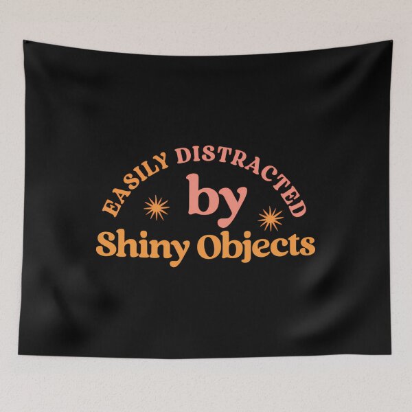 Item preview, Easily Distracted By Shiny Objects Badge designed and sold by rqyghklqds35.