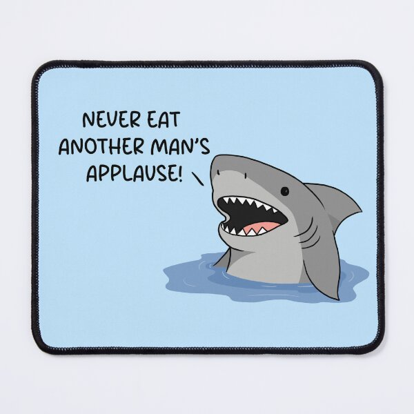 Item preview, Smiling Shark - Never Eat Another Man's Applause designed and sold by VtopiaStories.