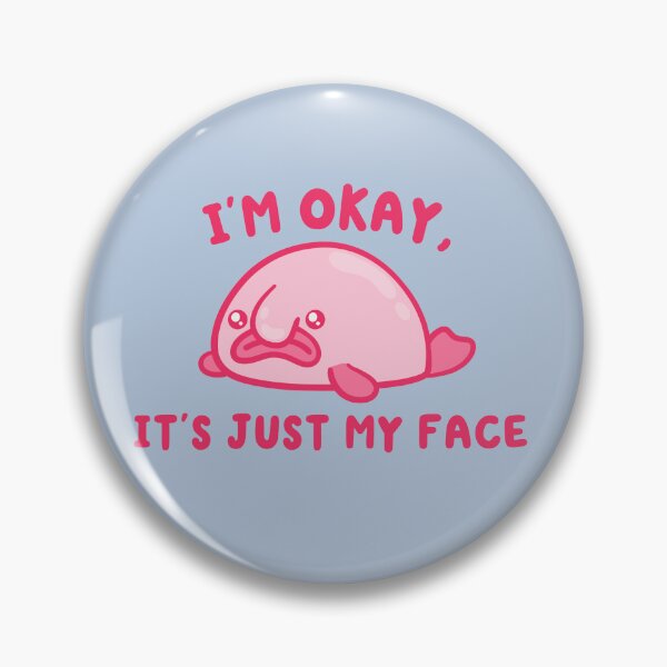 Item preview, im okay its just my face rbf blobfish designed and sold by kaybowzie.