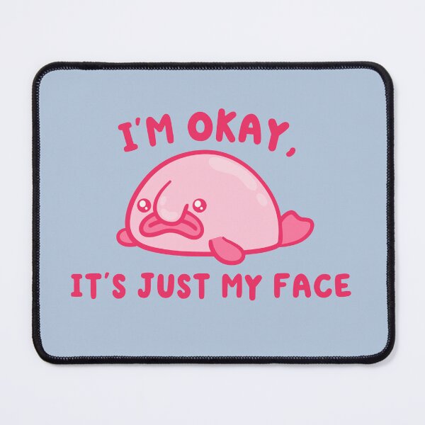 Item preview, im okay its just my face rbf blobfish designed and sold by kaybowzie.