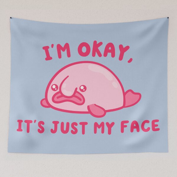 Item preview, im okay its just my face rbf blobfish designed and sold by kaybowzie.