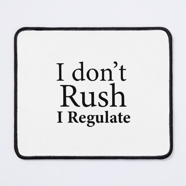Item preview, I Don’t Rush, I Regulate — Calm Mind Typography designed and sold by MadCatDesign77.