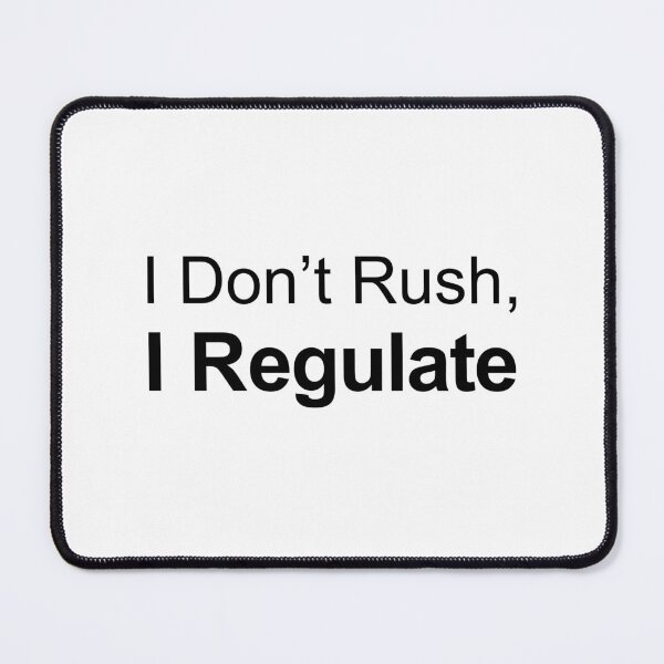 Item preview, I Don’t Rush, I Regulate — Introvert Pace Quote designed and sold by MadCatDesign77.
