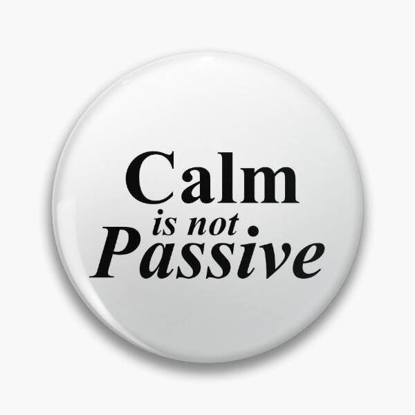 Item preview, Calm Is Not Passive – Elegant Serif Quote Design designed and sold by MadCatDesign77.