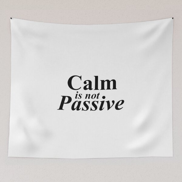 Item preview, Calm Is Not Passive – Elegant Serif Quote Design designed and sold by MadCatDesign77.