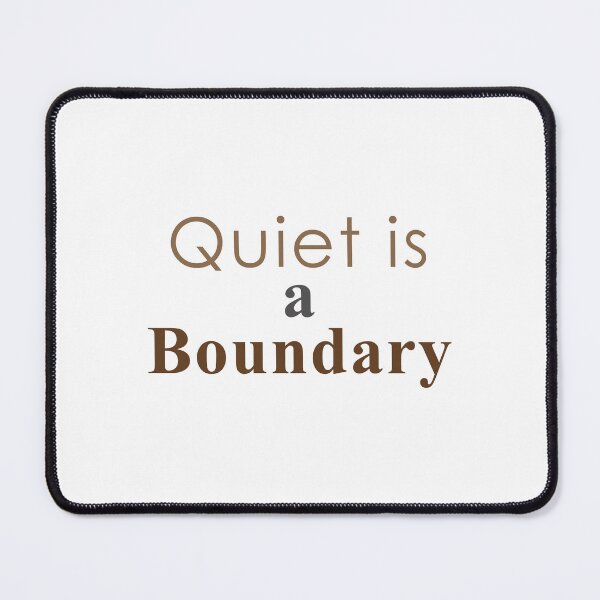 Item preview, Quiet Is a Boundary (Clear Intent) designed and sold by MadCatDesign77.