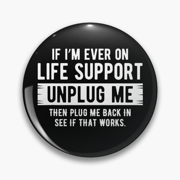 Item preview, If I'm Ever On Life Support Unplug Me Sarcastic designed and sold by averyfisher.