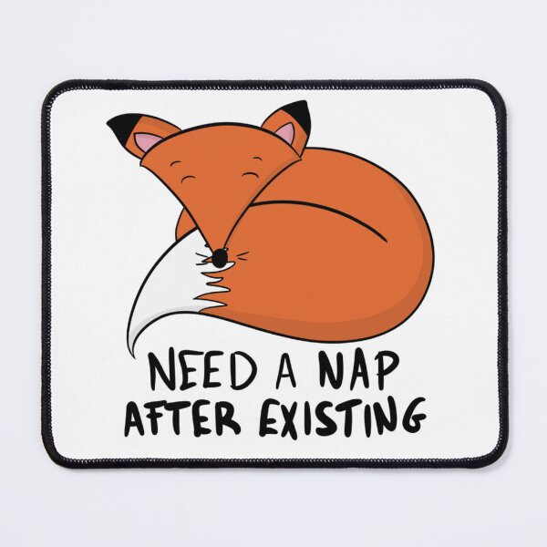 Item preview, Need A Nap After Existing Cute Sleeping Fox designed and sold by DesignFreakArt.