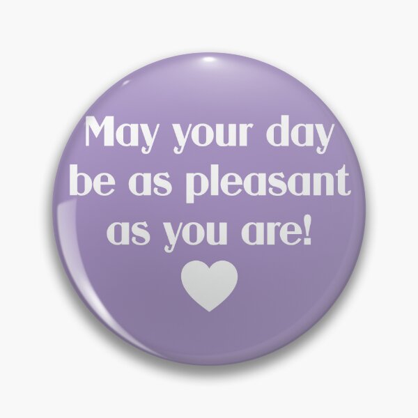 Item preview, May Your Day Be As Pleasant As You Are! designed and sold by chaoticwhims.