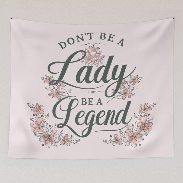 Item preview, Don't Be a Lady Be a Legend Cute and Flowery Design Quote designed and sold by laggy-soul-0.