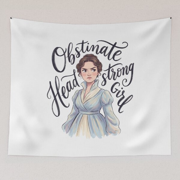 Item preview, Obstinate Headstrong Girl Angry Elizabeth Bennet Graphic designed and sold by Fenay Designs.