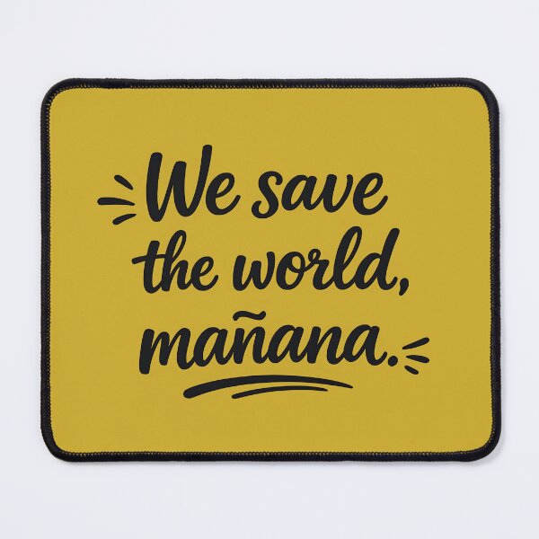 Item preview, We save the world mañana - Pluribus designed and sold by irawor.