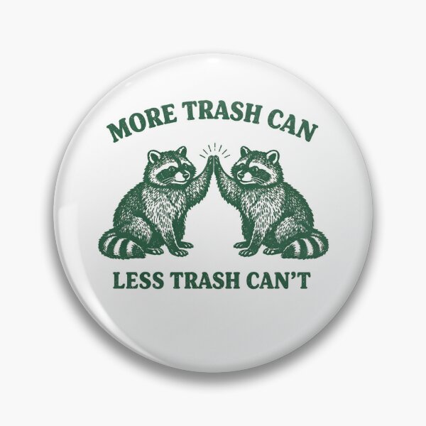 Item preview, MORE TRASH CAN LESS TRASH CAN’T designed and sold by MinaKiarts.