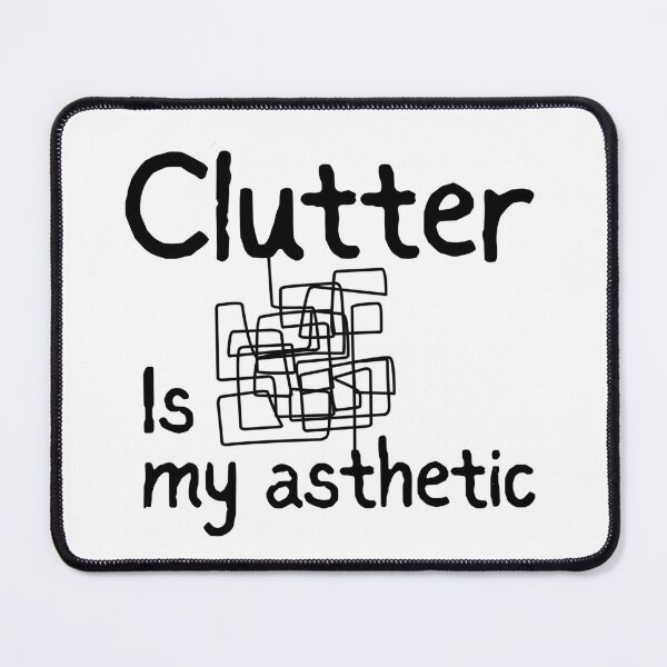 Item preview, Clutter is my Asthetic designed and sold by HYPNK.