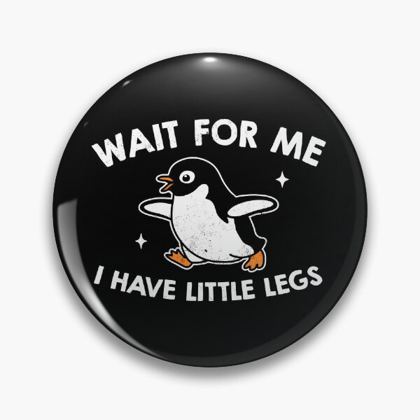 Item preview, Wait For Me I Have Little Legs designed and sold by NQArtist.