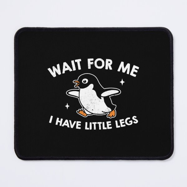 Item preview, Wait For Me I Have Little Legs designed and sold by NQArtist.