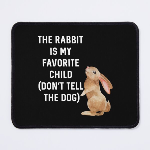 Item preview, Rabbit is My Favorite Child (Don't Tell The Dog) Gift for Bunny Lover Birthday designed and sold by DogLover332.