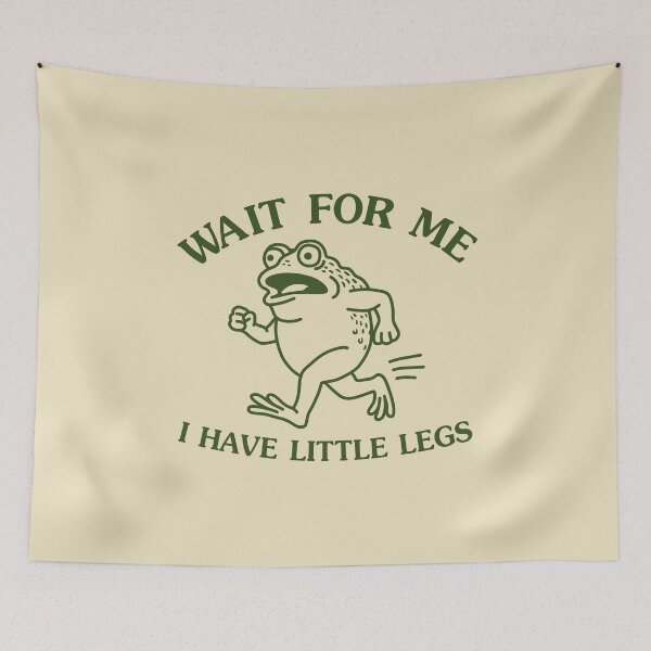Item preview, Wait for Me I Have Little Legs designed and sold by NQArtist.