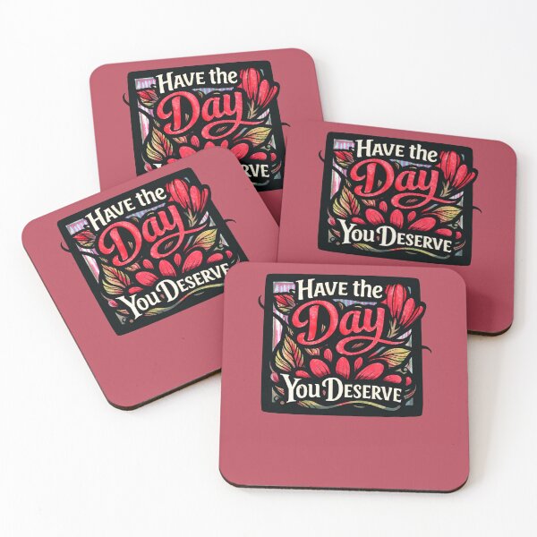 Item preview, Have the Day You Deserve designed and sold by FrictionMaxxing.