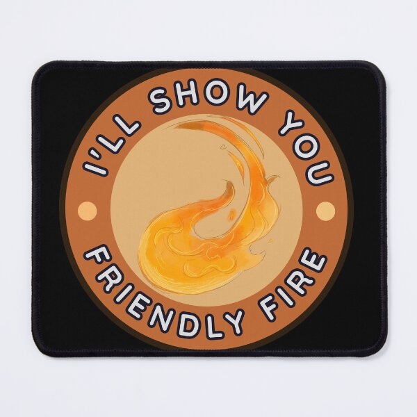 Item preview, I'll Show You Friendly Fire designed and sold by TallewellynCos.