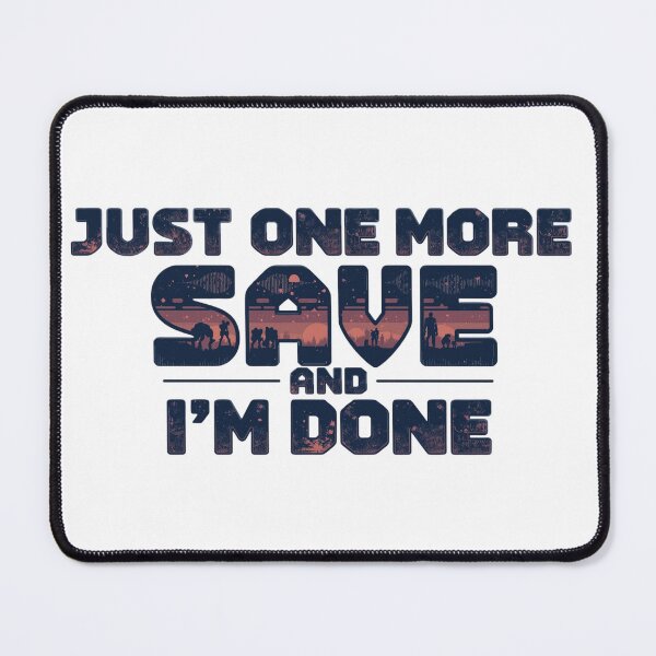 Item preview, Just One More Save And I'm Done – Story Gamer Humor Shirt designed and sold by KapiPrint.