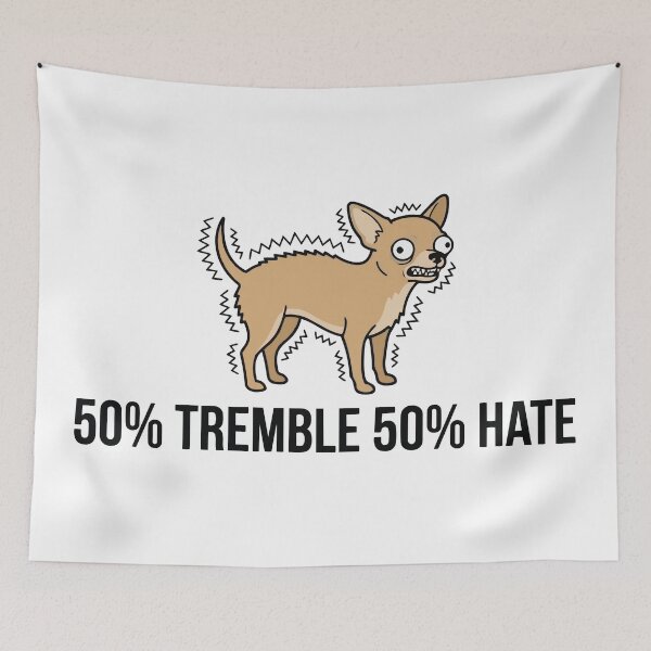Item preview, 50 Percent Tremble 50 Percent Hate Funny Chihuahua designed and sold by Petzzz.