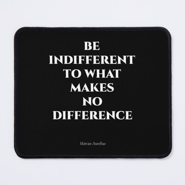 Item preview, Be Indifferent to What Makes No Difference – Stoic Quote designed and sold by BrushRushX.