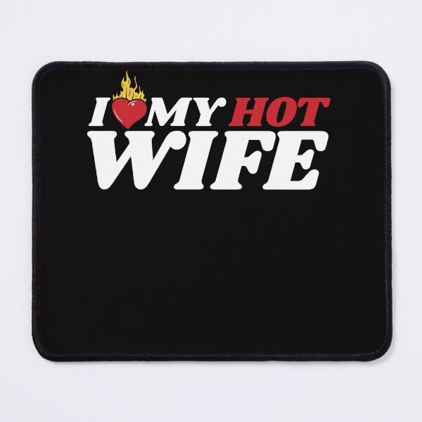 Item preview, I Love My Hot Wife designed and sold by MixedVibes Co..