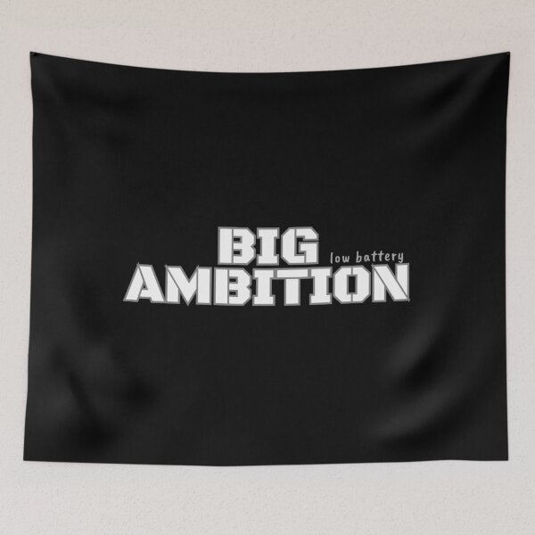 Item preview, Big Ambitions, Low Battery designed and sold by JokeAndStyle.