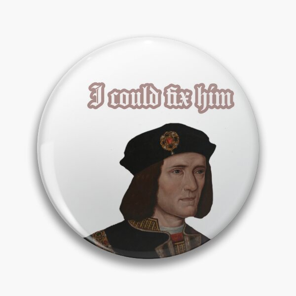 Item preview, I Could Fix Him: Richard III designed and sold by ZiaMI.