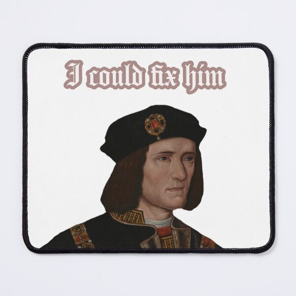Item preview, I Could Fix Him: Richard III designed and sold by ZiaMI.