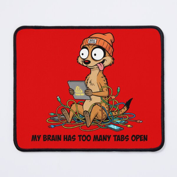 Item preview, Too Many Tabs Open – Stressed Meerkat Tech Chaos – mAXiBoOM Original designed and sold by mAXiBoOM.