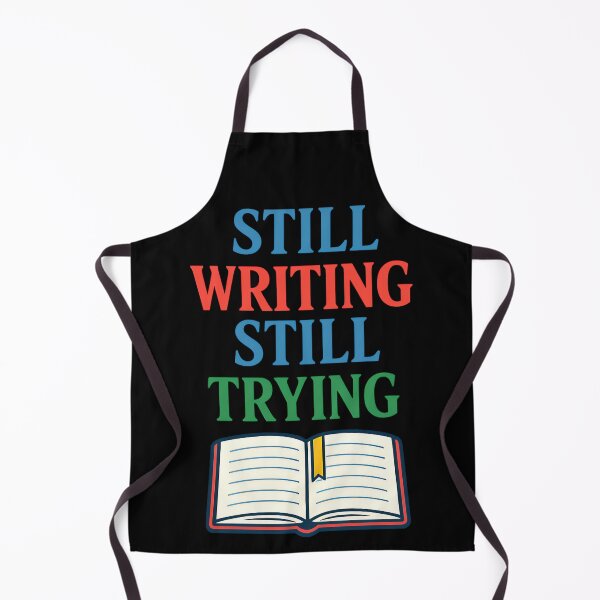 Item preview, Still Writing Still Trying Author Motivation Design designed and sold by TeeTimeTreasure.