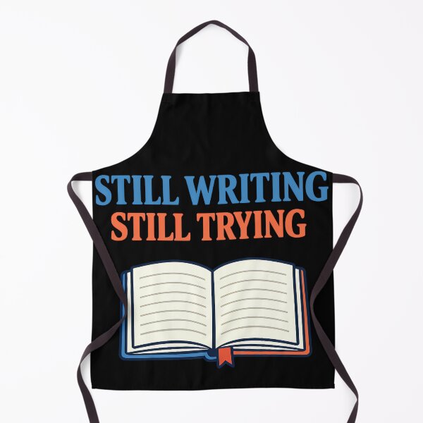 Item preview, Still Writing Still Trying Author Motivation Design Variant designed and sold by TeeTimeTreasure.