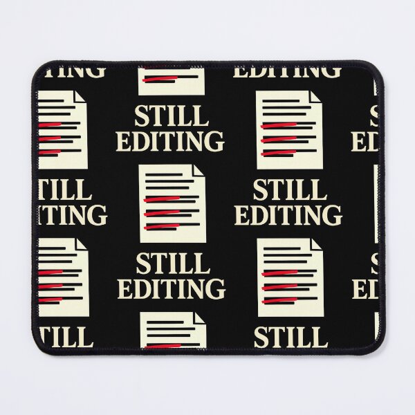 Item preview, Still Editing Writer and Editor Revision Humor Design designed and sold by TeeTimeTreasure.