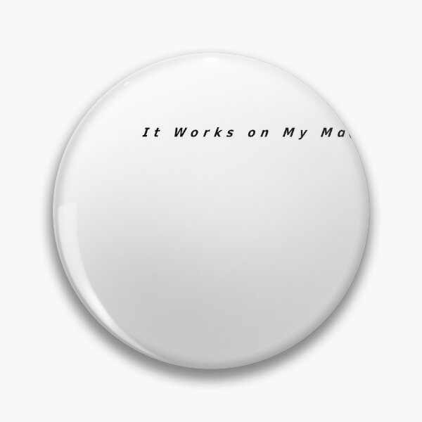 Item preview, It Works on My Machine designed and sold by Striker-san.