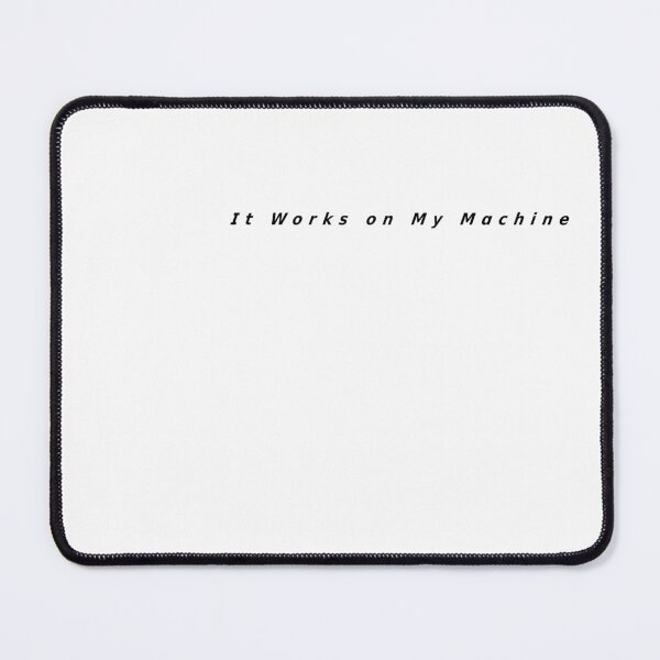 Item preview, It Works on My Machine designed and sold by Striker-san.