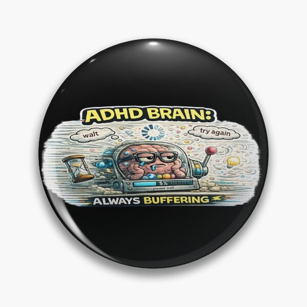 Item preview, ADHD Brain Always Buffering Funny Focus Loading Meme designed and sold by FeralMindStudio.