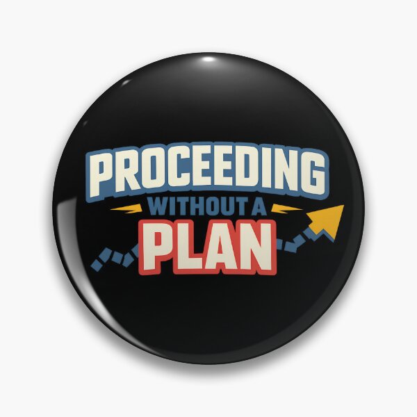 Item preview, Proceeding Without a Plan Funny Life and Work Design Variant designed and sold by TeeTimeTreasure.
