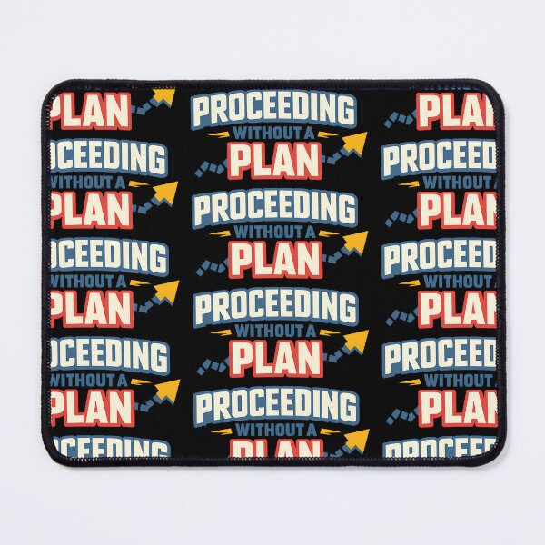 Item preview, Proceeding Without a Plan Funny Life and Work Design Variant designed and sold by TeeTimeTreasure.