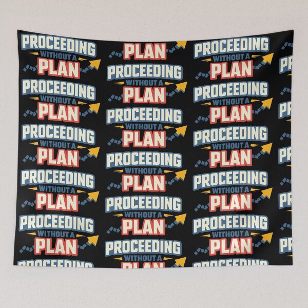 Item preview, Proceeding Without a Plan Funny Life and Work Design Variant designed and sold by TeeTimeTreasure.