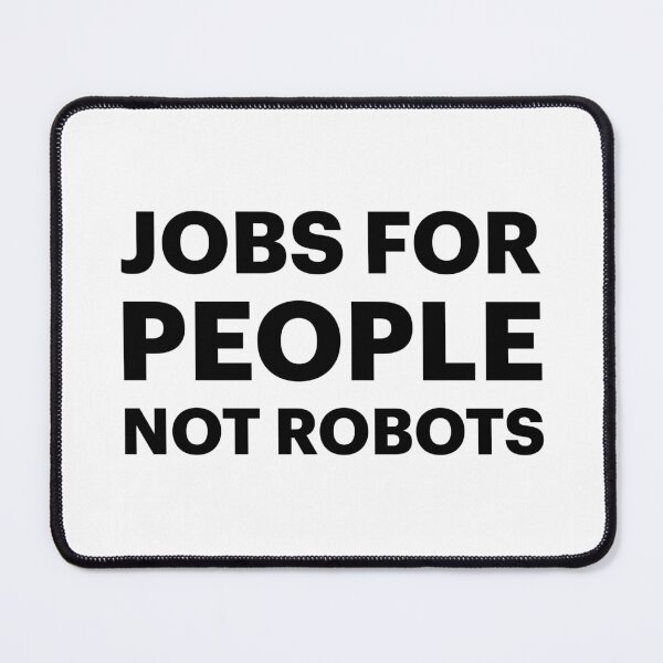 Item preview, Jobs for People, NOT Robots | No Bots (Black text) designed and sold by STUDIO-72.