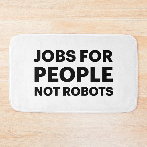 Item preview, Jobs for People, NOT Robots | No Bots (Black text) designed and sold by STUDIO-72.
