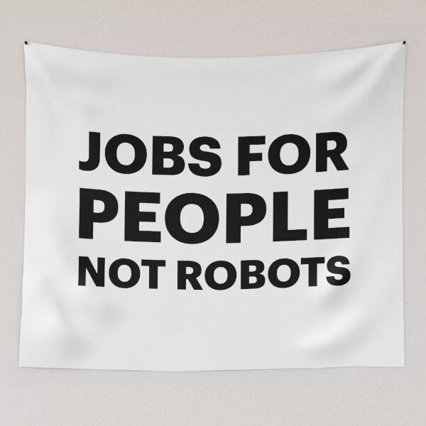 Item preview, Jobs for People, NOT Robots | No Bots (Black text) designed and sold by STUDIO-72.