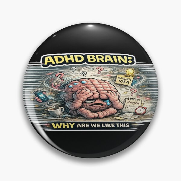 Item preview, ADHD Brain Why Are We Like This Funny Relatable Meme designed and sold by FeralMindStudio.