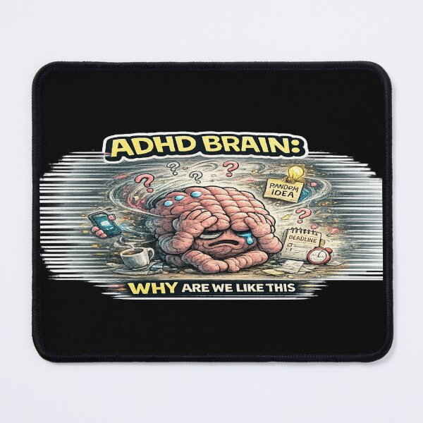 Item preview, ADHD Brain Why Are We Like This Funny Relatable Meme designed and sold by FeralMindStudio.