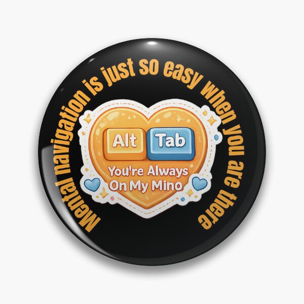 Item preview, Alt + Tab — Mental Navigation Is Easy When You’re Always On My Mind | Cute Programmer Valentine Design designed and sold by UC-AbelBooks.