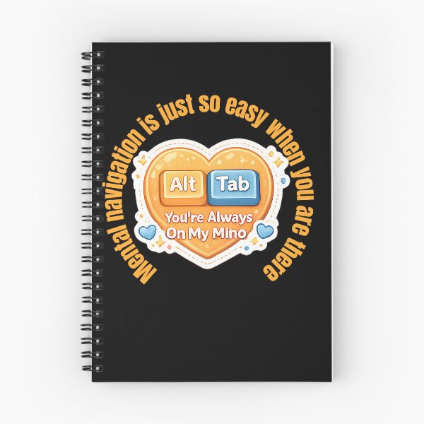 Item preview, Alt + Tab — Mental Navigation Is Easy When You’re Always On My Mind | Cute Programmer Valentine Design designed and sold by UC-AbelBooks.