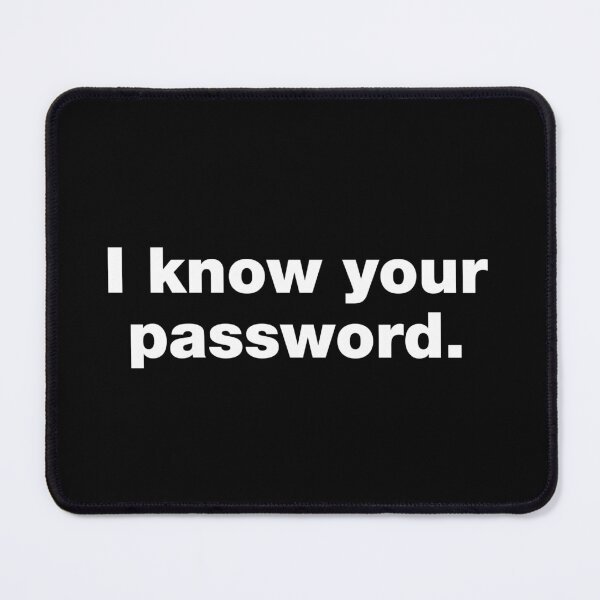 Item preview, I know your password designed and sold by crazyunicorn13.